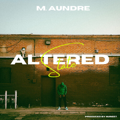 M.-Aundre-Altered-State-Covert-Art-500x500 Being In An Altered State: M. Aundre