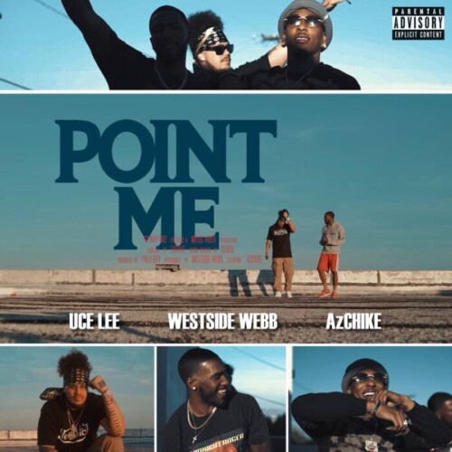 Point-Me-cover-500x500 Uce Lee, Westside Webb, And AzChike Deliver â€œPoint Meâ€ Music Video