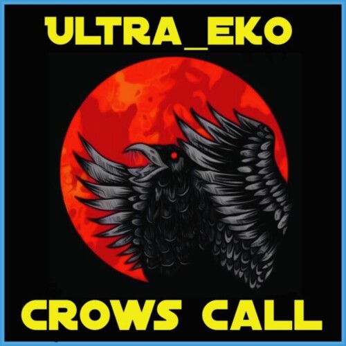 DC6D9A80-A189-455D-A3EE-6654D68B4CEF-500x500 South London rapper, Ultra_eko, releases â€˜Crows Callâ€™, the second single from his forthcoming album.