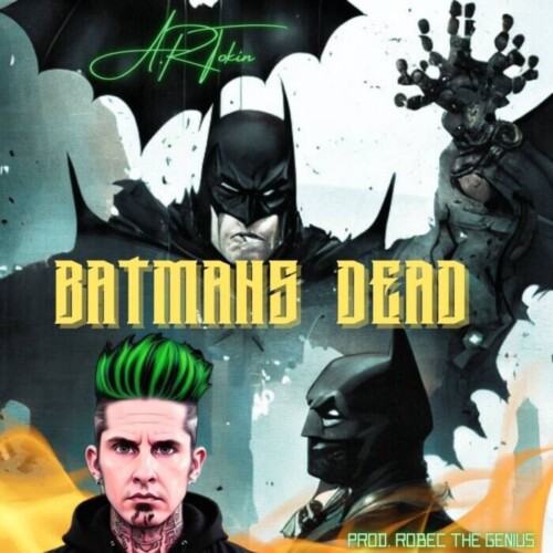 batmans-dead-2-500x500 Spokane-Based Mega Hip Hop Star A.R Tokin Set to Release His New Banger â€œBatmans Deadâ€