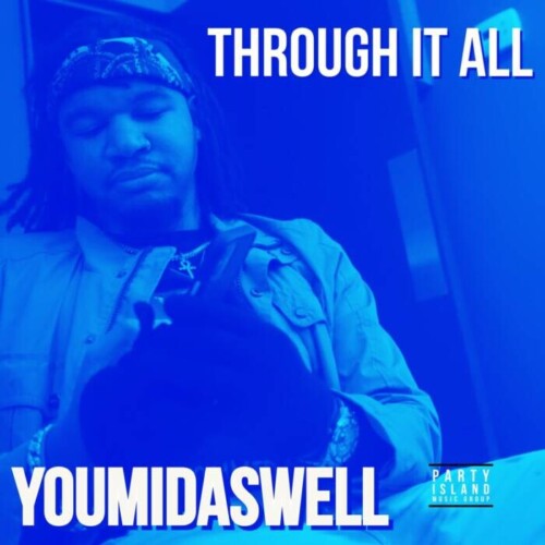 E118FFBF-EA6C-43F7-A7BC-F539A04B3117-500x500 Youmidaswell Releases his Lead off LP “Through it all”