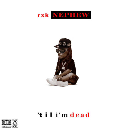 unnamed-25-500x500 RXKNephew Shares Debut Album, 'Till I'm Dead'
