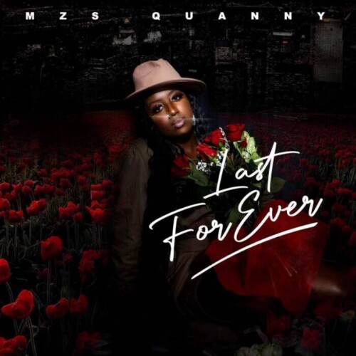 IMG_0243-1-500x500 “Mzs Quanny Takes Us on a Heartfelt Journey with Her Latest Single 'Last Forever